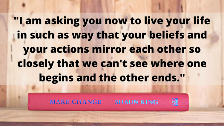 Photo of Make Change book on shelf with quote challenging us to live with our beliefs and our action in alignment